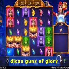 dicas guns of glory